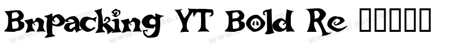Bnpacking-YT-Bold Re字体转换